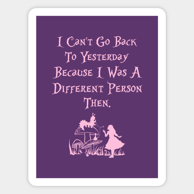 Alice in Wonderland quote I can't go back to yesterday Magnet by Wearing Silly